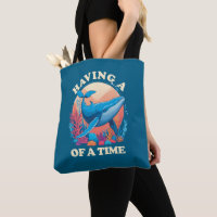 Having a whale of a time - Funny Quote