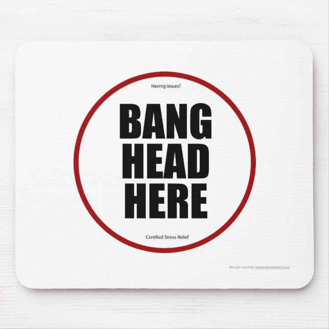 Having Issues? Bang head here Mouse Mat (Front)