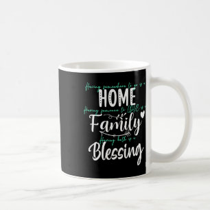 Having Someone To Love Somewhere To Go Is A Blessi Coffee Mug