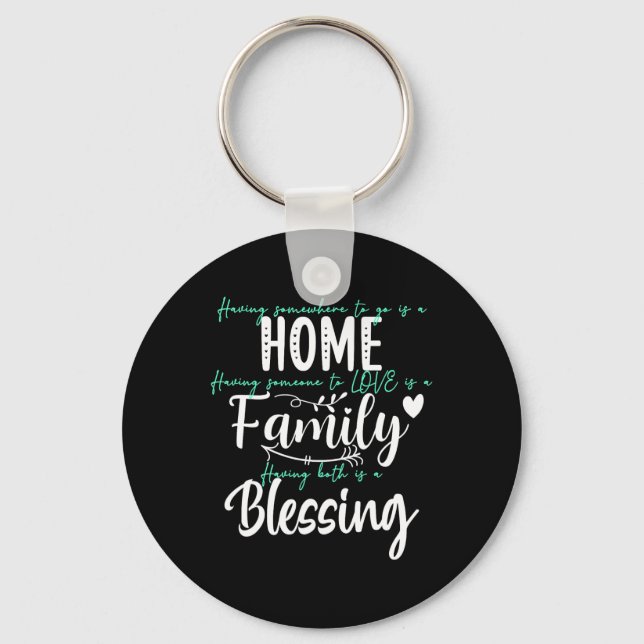 Having Someone To Love Somewhere To Go Is A Blessi Key Ring (Front)