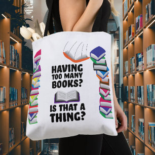 Having too many books, it that a thing? tote bag