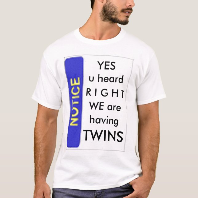 Having Twins Notice T-Shirt (Front)