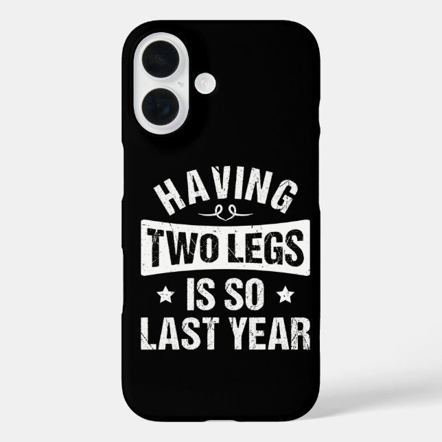 Having Two Legs Is So Last Year - Amputation Gifts Case-Mate iPhone Case (Back)