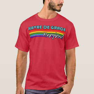 Havre de Grace Maryland Pride Havre de Grace LGBT T-Shirt