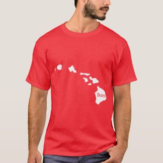 Hawaii Born HI T-Shirt