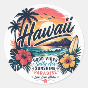 Hawaii – Good Vibes, Salty Air, Sunshine Paradise Classic Round Sticker