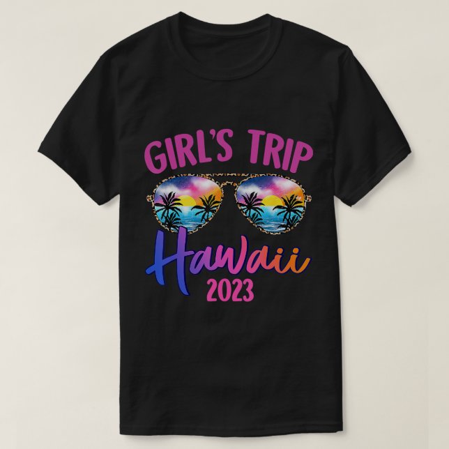 Hawaii Hawaiian 2023 Girls Trip Sunglasses Summer  T-Shirt (Design Front)