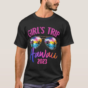 Hawaii Hawaiian 2023 Girls Trip Sunglasses Summer  T-Shirt