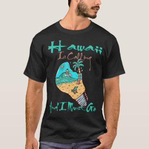 Hawaii Is Calling And I Must Go  Style New T-Shirt