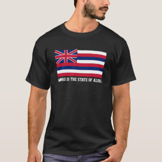 Hawaii is the State of Aloha T-Shirt