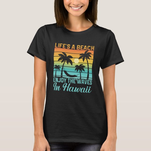 Hawaii island of sun beach waves and palm trees  4 T-Shirt (Front)