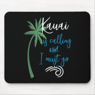 Hawaii -kauai Is Calling I Must Go Souvenir Vacati Mouse Mat