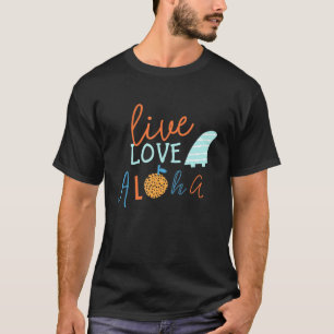 Hawaii Live Love Aloha Summer Vacation Beach Holid T-Shirt