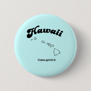Hawaii Motto - Come get leid 6 Cm Round Badge