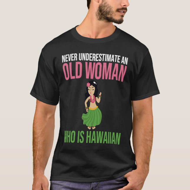 Hawaii Never Underestimate an Old Woman Who Is Haw T-Shirt (Front)
