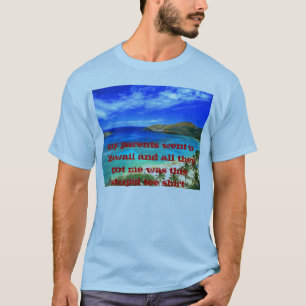 hawaii_text, my parents went to Hawaii and all ... T-Shirt