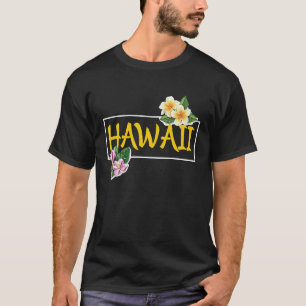 Hawaii with Hawaii Flowers Hawaiian T-Shirt