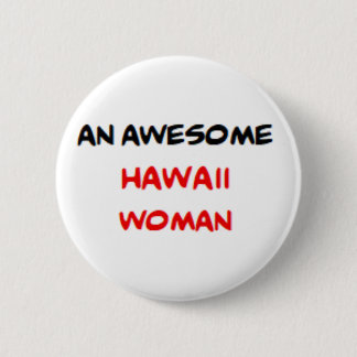 hawaii woman, awesome 6 cm round badge