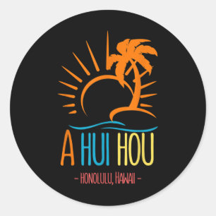 Hawaiian _ A Hui Hou _ Until We Meet Again _ Islan Classic Round Sticker