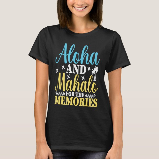 Hawaiian Aloha and Mahalo for the Memories Hawaii  T-Shirt (Front)