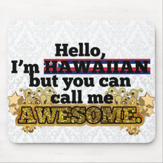 Hawaiian, but call me Awesome Mouse Mat