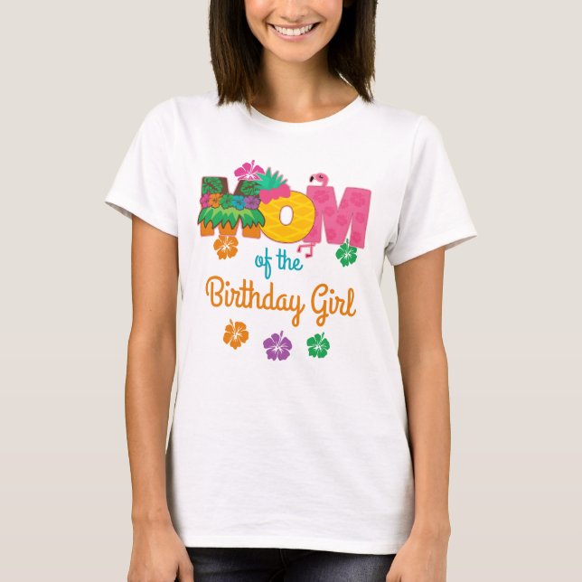 Hawaiian Luau Mum of the Birthday Girl Summer T-Shirt (Front)