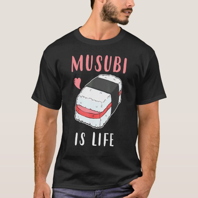 Hawaiian Sushi Spam Musubi Is Life T-Shirt (Front)