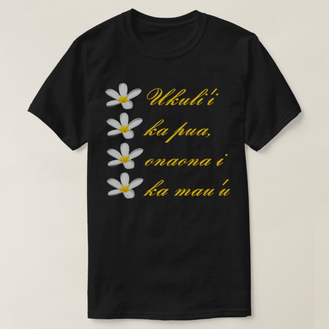 Hawaiian Text Ukuli i Ka Pua Onaona I Ka Mau u T-Shirt (Design Front)