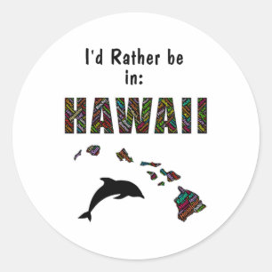 Hawaiian Themed T Shirt I'd Rather Be In Hawaii Fu Classic Round Sticker