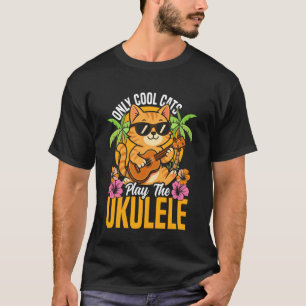 Hawaiian Ukulele Uke Cat Only Cool Cats Play The U T-Shirt