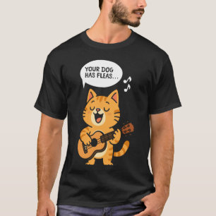 Hawaiian Ukulele Uke Cat Your Dog Has Fleas T-Shirt