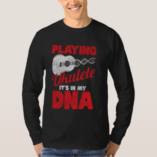 Hawaiian Ukulele Uke Playing Ukulele It's In My Dn T-Shirt