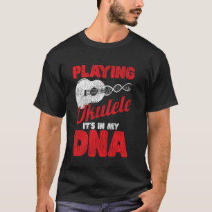 Hawaiian Ukulele Uke Playing Ukulele It's In My Dn T-Shirt