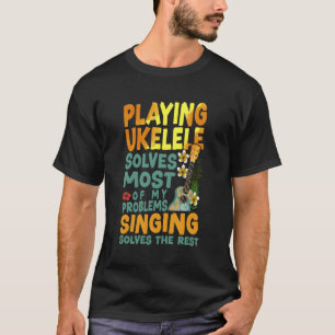 Hawaiian Ukulele Uke Playing Ukulele Solves Most O T-Shirt