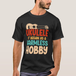 Hawaiian Ukulele Uke Ukulele It Began As A Harmles T-Shirt