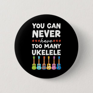 Hawaiian Ukulele Uke You Can Never Have Too Many 6 Cm Round Badge