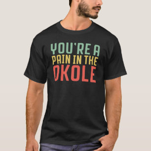 Hawaiian You Are a Pain in the Okole Hawaii Pineap T-Shirt