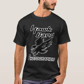 Hawk Band photographer T-Shirt