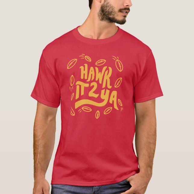 Hawk It 2 Ya Dad Joke Shirt In No Way Affiliated w (Front)
