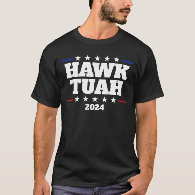Hawk Tuah 2024 Elect Hawk Tuah T-Shirt (Front)