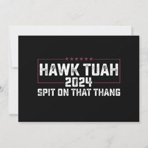 Hawk Tuah 2024 Spit On That Thing Presidential Invitation