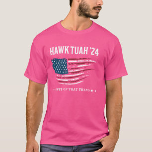 Hawk Tuah 24 Spit On That Thang Funny Meme Sarcast T-Shirt