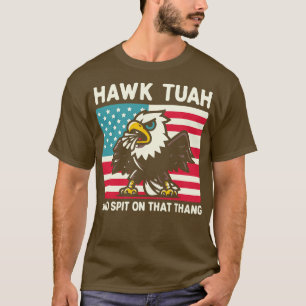 Hawk Tuah And Spit On That Thang Funny Eagle Meme T-Shirt