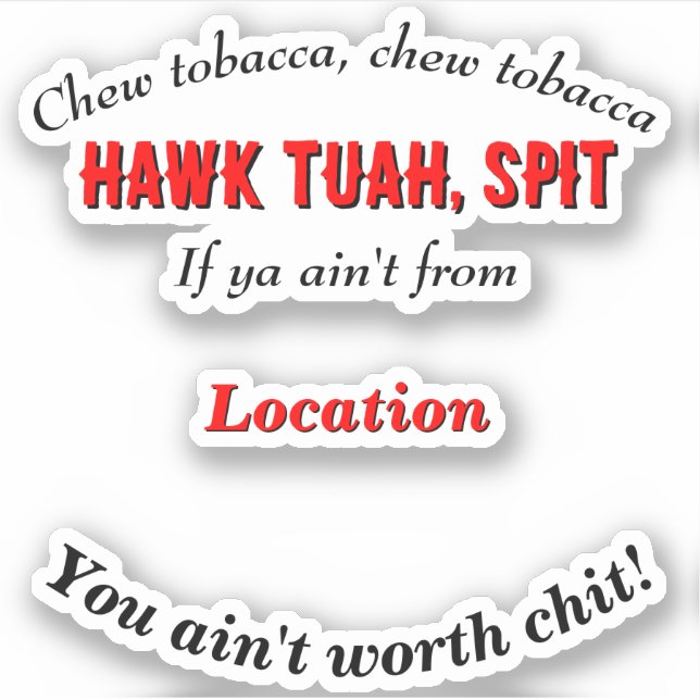 Hawk Tuah Cutomizable Personalised Location (Front)