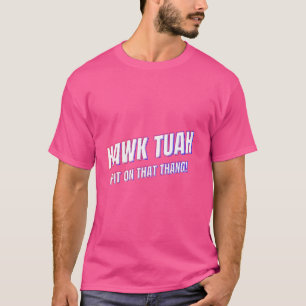 Hawk Tuah Funny Cool Trendy Meme T-Shirt