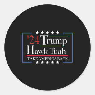 Hawk Tuah Funny Take America Back  Classic Round Sticker