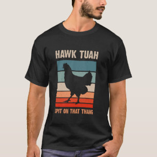 Hawk Tuah Meme Hawk Tush Spit on that Thang Funny T-Shirt