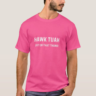 Hawk Tuah Spit On That Thang! Funny Meme T-Shirt