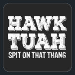 Hawk Tuah Spit On That Thang Funny  Square Sticker<br><div class="desc">Funny trendy vibes!</div>