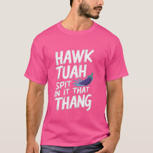 Hawk Tuah Spit On That Thang, Funny Viral Trend Me T-Shirt